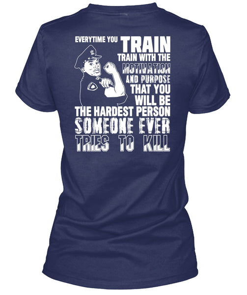 You Will Be The Hardest Person T Shirt, Being A Police T Shirt