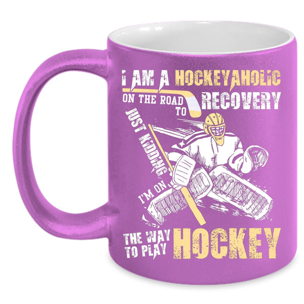 I Am A Hockeyaholic Coffee Mug, I Love Playing Hockey Coffee Cup
