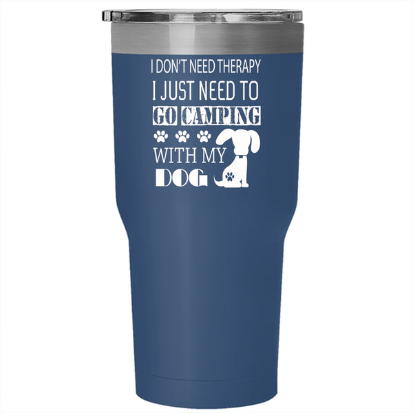 I Just Need To Go Camping With My Dog Tumbler 30 oz Stainless Steel, My Dog Travel Mug