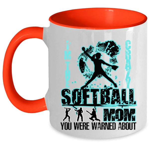Crazy Softball Mom Coffee Mug, I'm The Crazy Softball Mom Accent Mug