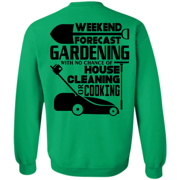 Being A Gardener T Shirt, Weekend Forecast Gardening Sweatshirt