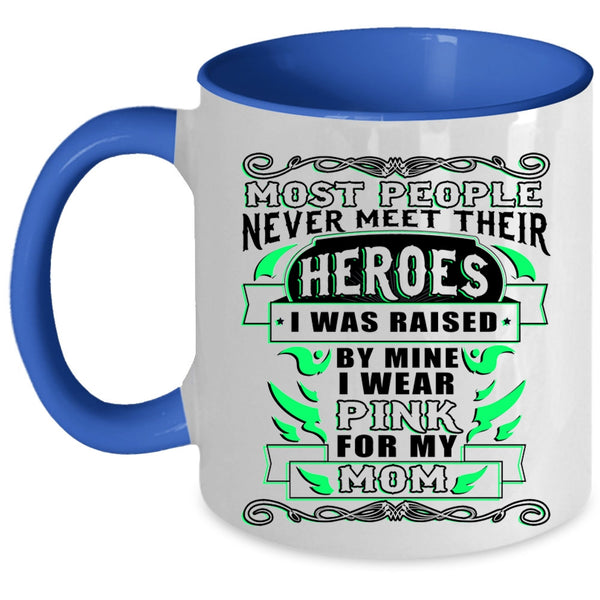 I Wear Pink For My Mom Coffee Mug, I Was Raised By Mine Accent Mug