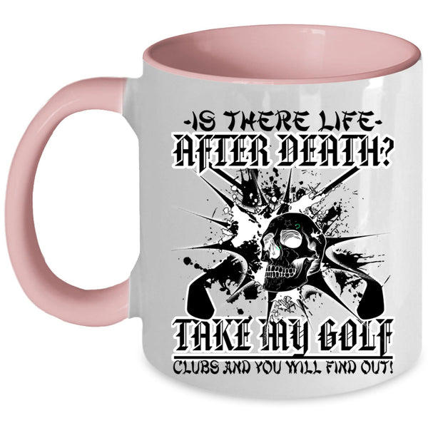 Cool Gift For Golfer Coffee Mug, Take My Golf Clubs Accent Mug