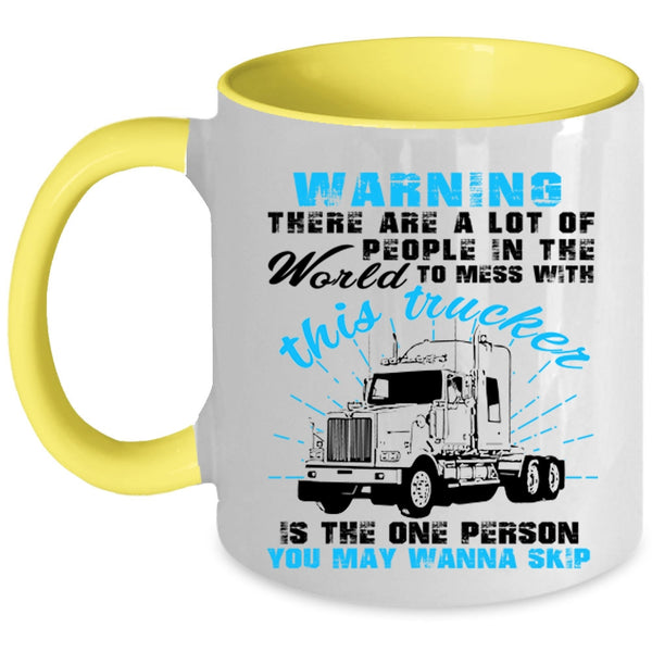 Cool Truck Driver Coffee Mug, Don't Mess With This Trucker Accent Mug