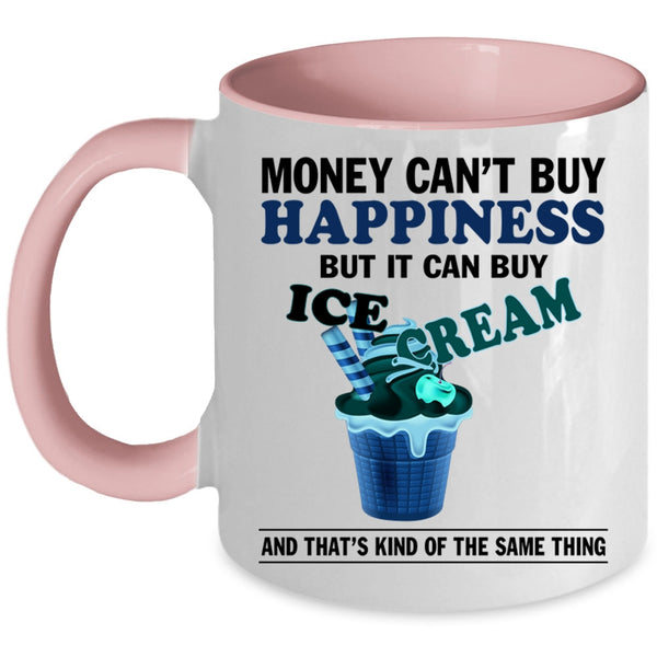 It Can Buy Ice Cream Coffee Mug, Money Can't Buy Happiness Accent Mug