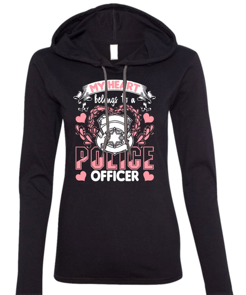 My Heart Belongs To A Police Officer T Shirt, Being A Police T Shirt (Anvil Ladies Ringspun Hooded)