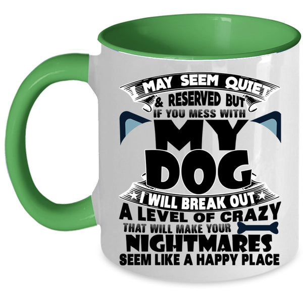I Love Dogs Coffee Mug, Don't Mess With My Dog Accent Mug