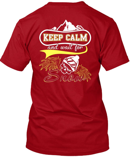 Keep Calm And Wait For Snow T Shirt, Being A Skier T Shirt