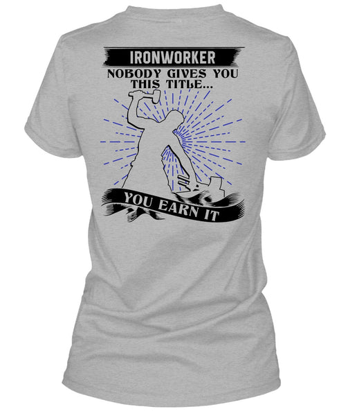 Ironworker Nobody Gives T Shirt, I Love Ironworker T Shirt