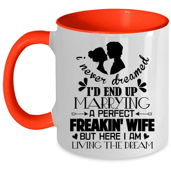 Cool Just Married Coffee Mug, I'd End Up Marrying A Perfect Wife Accent Mug