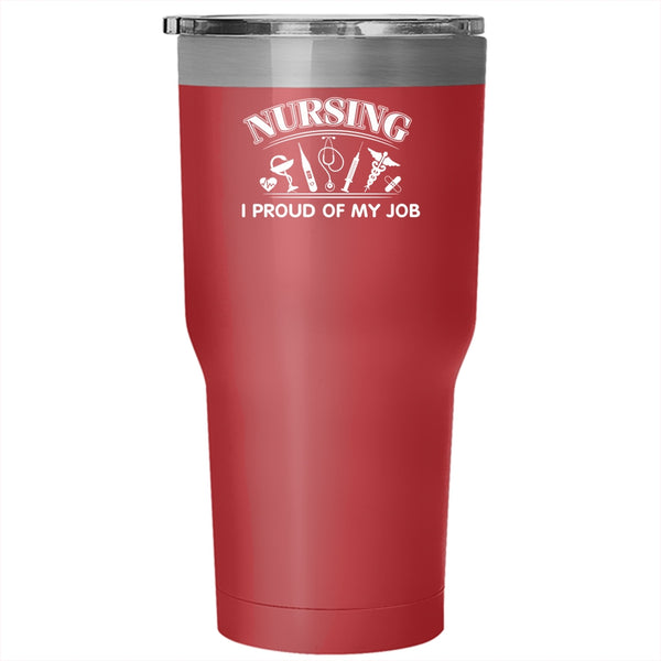 Nursing Tumbler 30 oz Stainless Steel, I Proud Of My Job Travel Mug