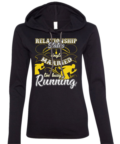 Married Too Busy Running T Shirt, I Love Running T Shirt (Anvil Ladies Ringspun Hooded)