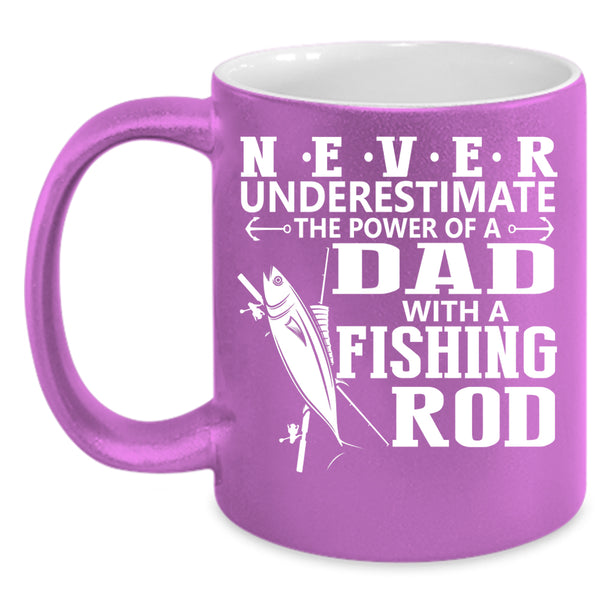 The Power Of A Dad With A Fishing Rod Coffee Mug, Cool Dad Coffee Cup