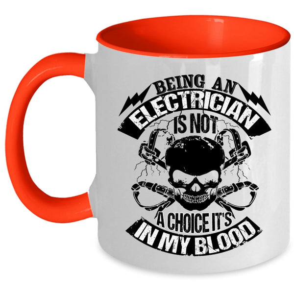 Awesome Electricians Coffee Mug, Being An Electrician Is Not A Choice Accent Mug