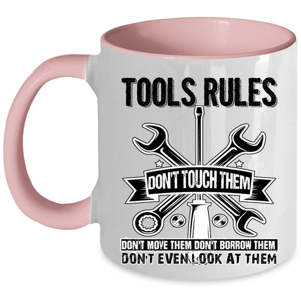 Don't Touch Them Don't Move Them Coffee Mug, Tools Rules Accent Mug