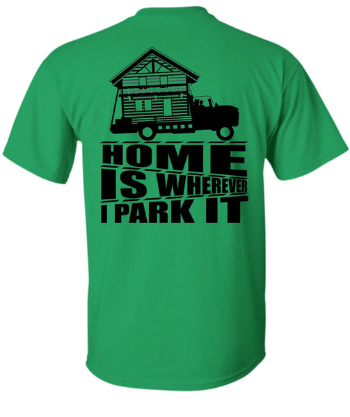 Home Is Wherever I Park It T Shirt, I Love Trucking T Shirt