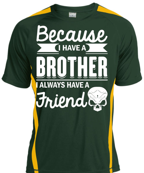 I Have A Brother T Shirt, It's I Always Have A Friend T Shirt, Cool Shirt