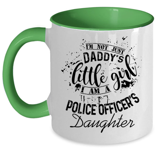 I Am A Police Officer's Daughter Coffee Mug, I'm Not Just Daddu's Little Girl Accent Mug