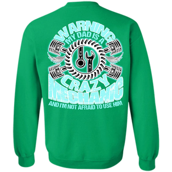 I Love Mechanic T Shirt, My Dad Is A Crazy Mechanic Sweatshirt