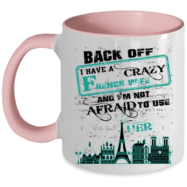 Crazy French Wife Coffee Mug, I Have A Crazy French Wife Accent Mug