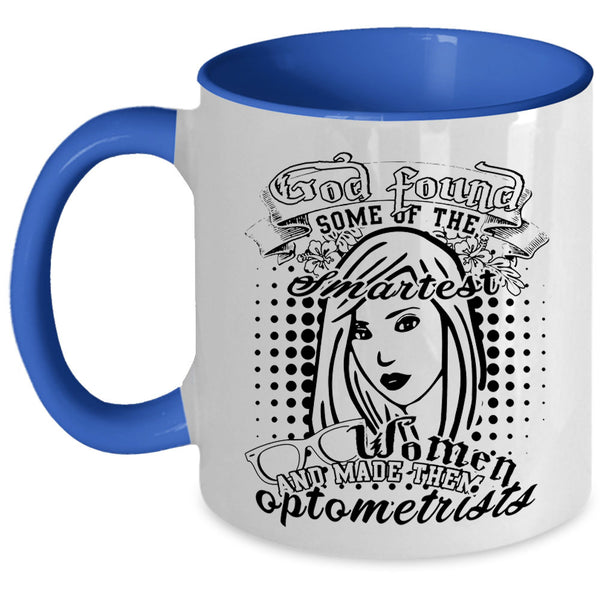 Made Them Optometrists Coffee Mug, The Smartest Women Accent Mug