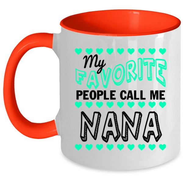 Cute Grandmas Coffee Mug, My Favorite People Call Me Nana Accent Mug