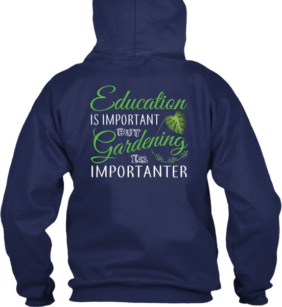 Education Is Important But Gardening Is Importanter T Shirt, I Love Gardening T Shirt