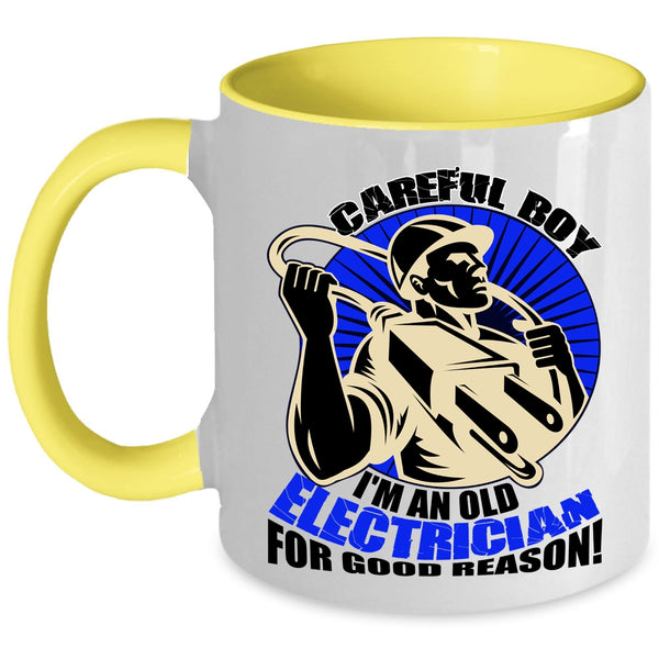 I'm An Old Electrician For Good Reason Coffee Mug, Carefull Boy Accent Mug