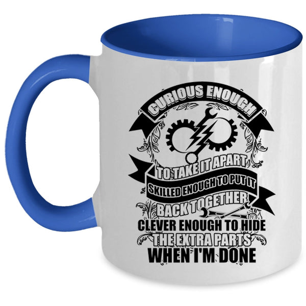 Funny Engineers Coffee Mug, Curious Enough To take It Apart Accent Mug