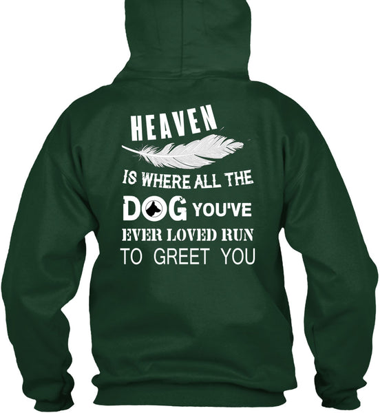 Heaven Is Where All The Dog T Shirt, You're Ever Loved Run To Greet You T Shirt