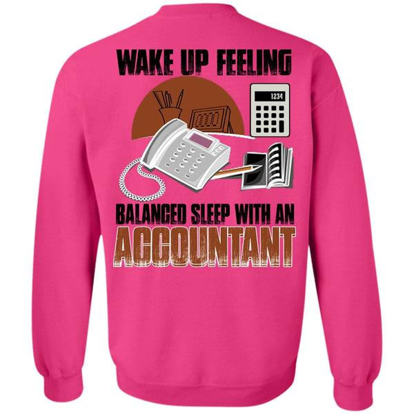 I Love Accountant T Shirt, Wake Up Feeling Sweatshirt