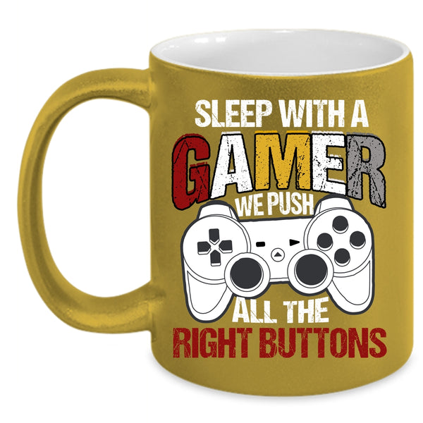 Sleep With A Gamer Coffee Mug, We Push All The right Buttons Coffee Cup