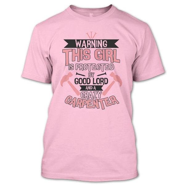 This Girl Is Protected By Good Lord T Shirt, Coolest Carpenter T Shirt