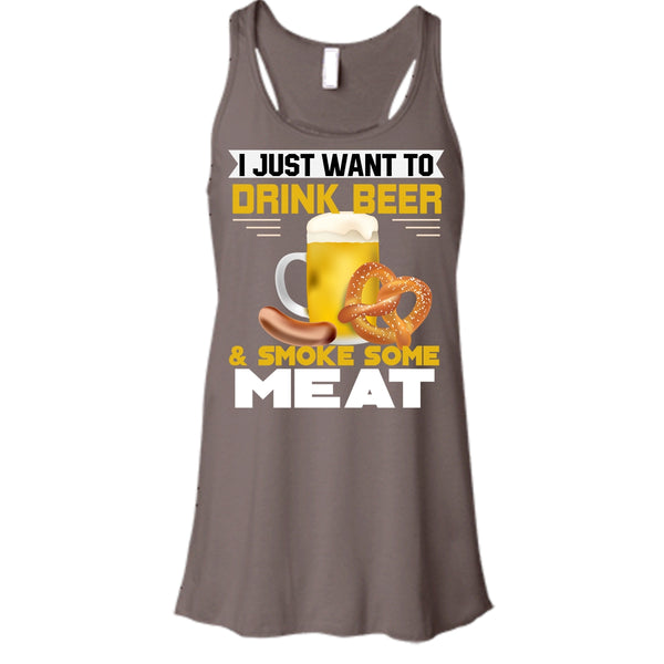 I Just Want To Drink Beer T Shirt, Smoke Some Meat Tank Top