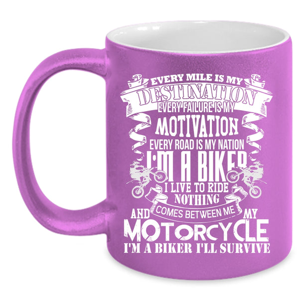 Every Mile Is My Destination Coffee Mug, I'm A Biker Coffee Cup