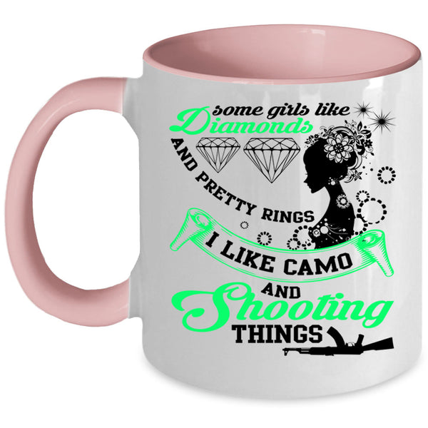 I Like Camo And Shooting Things Coffee Mug, Some Girls Like Diamonds Accent Mug
