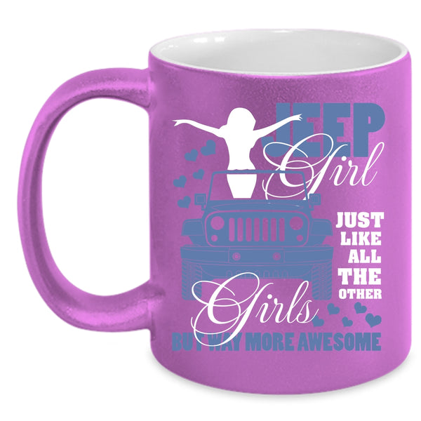 Jeep Girl Just Like All The Other Girls Coffee Mug, Cool Jeep Girls Coffee Cup