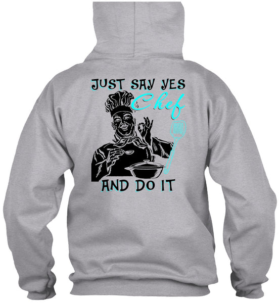 Just Say Yes Chef And Do It T Shirt, I Love Cooking T Shirt