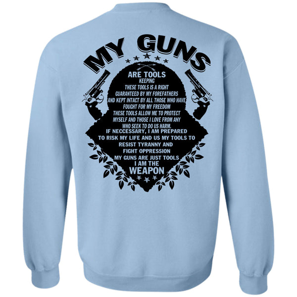 Being A Gunner T Shirt, My Guns Are Tools Keeping Sweatshirt