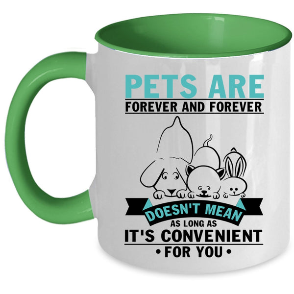 I Love Pets Coffee Mug, Pets Are Forever And Forever Accent Mug