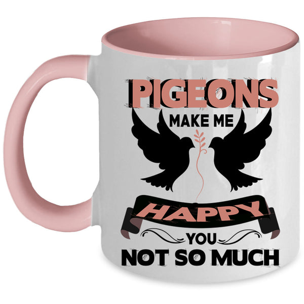 I Love Birds Coffee Mug, Pigeons Make Me Happy Accent Mug
