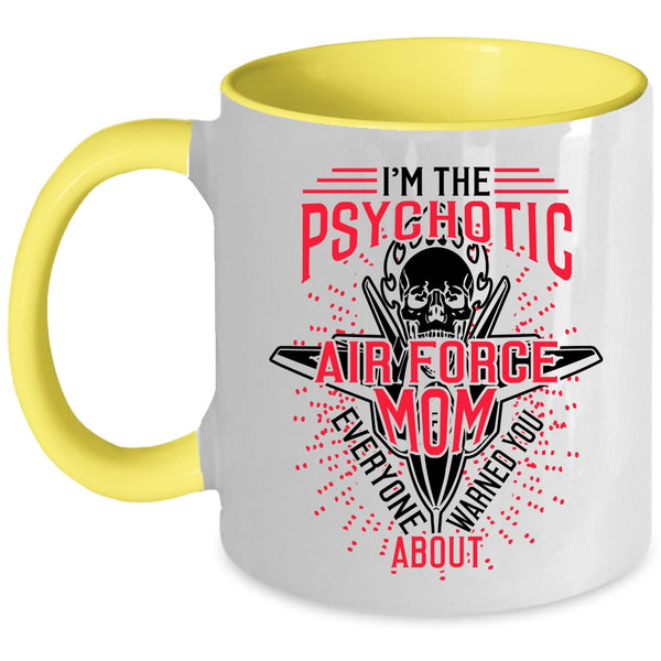 Cool Air Force Mom Coffee Mug, I'm The Psychotic Air Force Mom Accent Mug