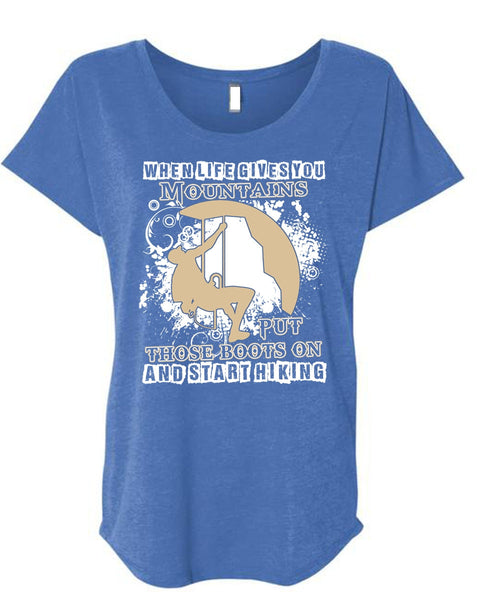 Start Hiking T Shirt, You Mountains Put Those Boots T Shirt, Cool Shirt (Ladies' Triblend Dolman Sleeve)