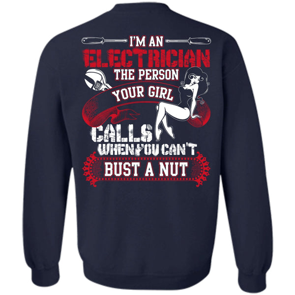 You Can't Bust A Nut T Shirt, I Love Electrician Sweatshirt