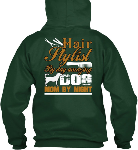 Hair Stylist By Day Amazing Dog T Shirt, Mom By Night T Shirt