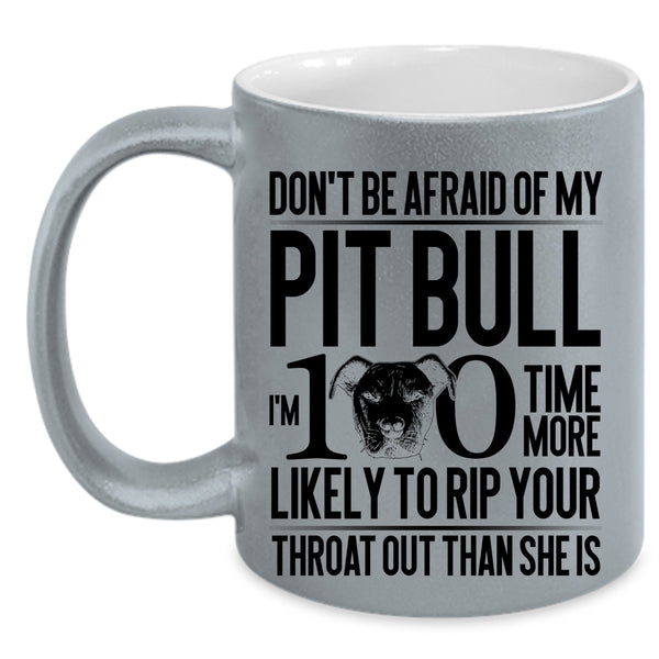 Funny Gift For Pitbull Lovers Coffee Mug, My Pibull Accent Mug