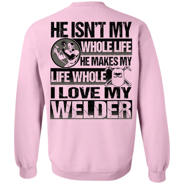 I Love Welding T Shirt, I Love My Welder Sweatshirt
