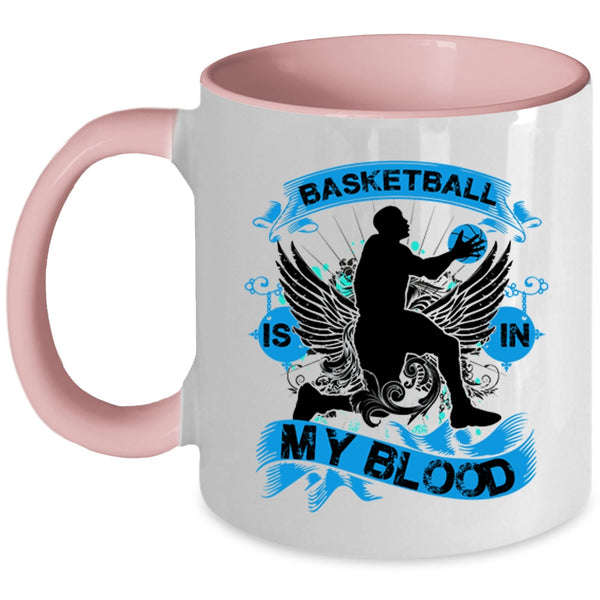 Cute Gift For Basketball Player Coffee Mug, Basketball Is In My Blood Accent Mug