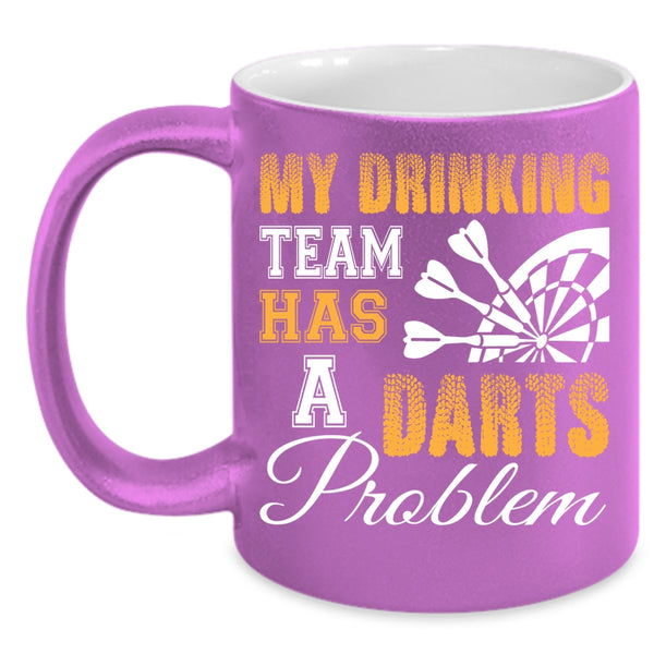 My Drinking Team Has A Darts Problem Coffee Mug, Cool Drinking Team Coffee Cup