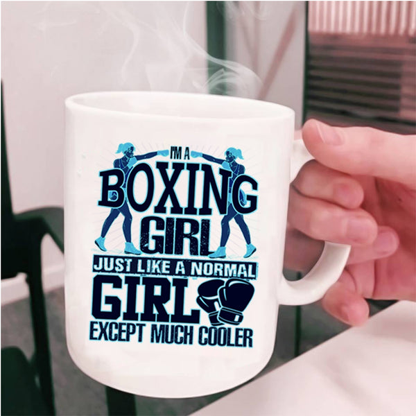 Like A Normal Girl Except Much Cooler Coffee Mug, I'm A Boxing Girl Cup